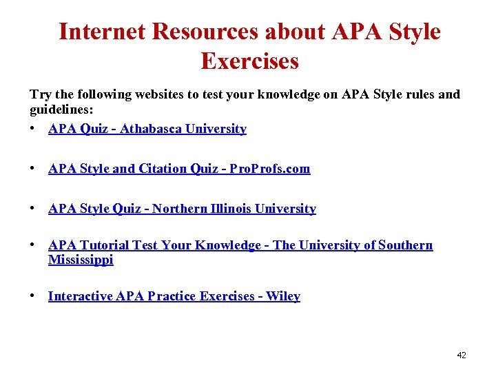 Internet Resources about APA Style Exercises Try the following websites to test your knowledge