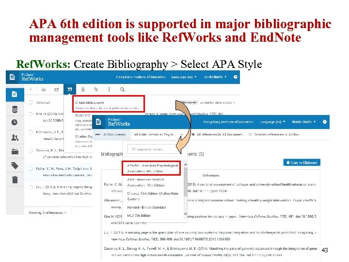APA 6 th edition is supported in major bibliographic management tools like Ref. Works