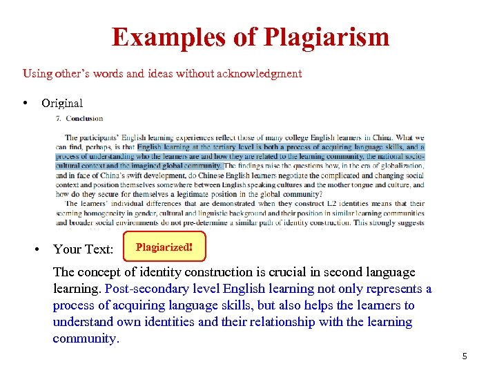 Examples of Plagiarism Using other’s words and ideas without acknowledgment • Original • Your