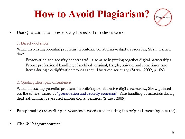 How to Avoid Plagiarism? • Use Quotations to show clearly the extent of other’s
