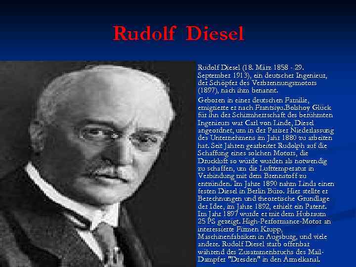 Rudolf Diesel n n Rudolf Diesel (18. März 1858 - 29. September 1913), ein