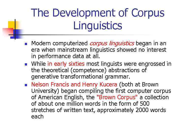 The Development of Corpus Linguistics n n n Modern computerized corpus linguistics began in