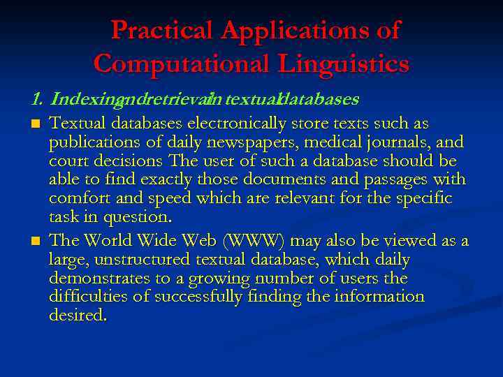 Practical Applications of Computational Linguistics 1. Indexing retrieval textualdatabases and in n n Textual