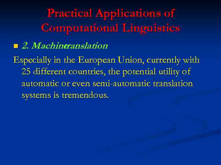 Practical Applications of Computational Linguistics n 2. Machine translation Especially in the European Union,