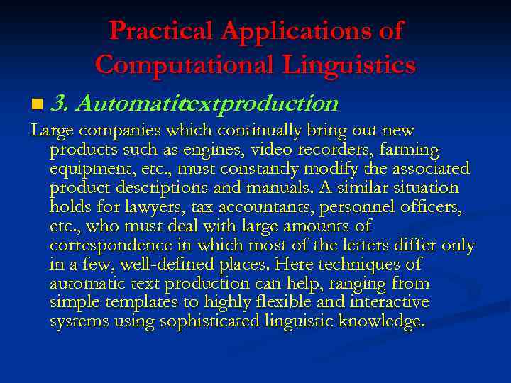 Practical Applications of Computational Linguistics n 3. Automatic textproduction Large companies which continually bring