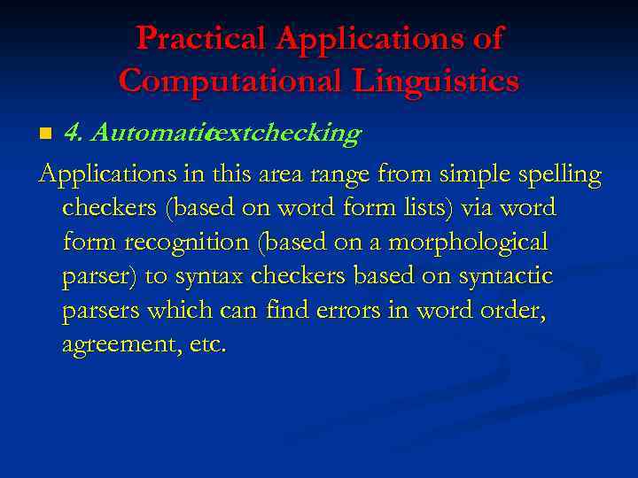 Practical Applications of Computational Linguistics n 4. Automatic checking text Applications in this area