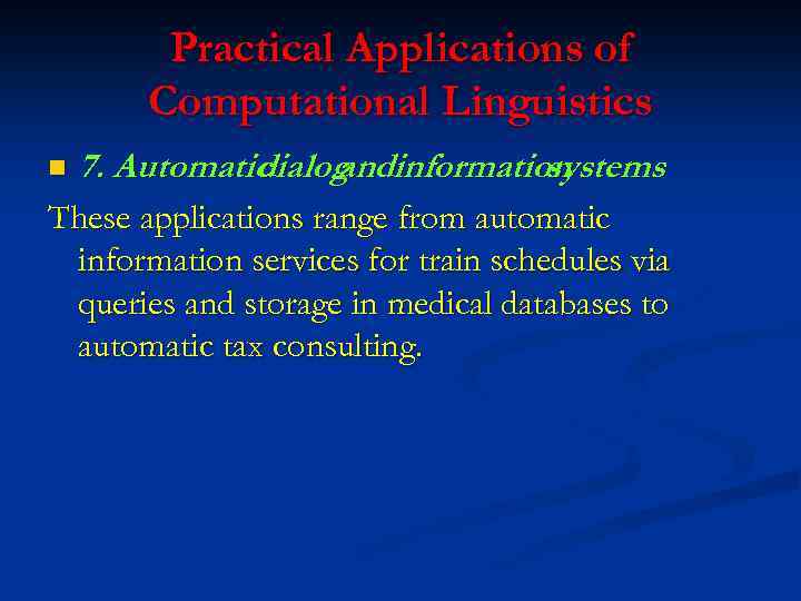 Practical Applications of Computational Linguistics n 7. Automatic dialog information and systems These applications