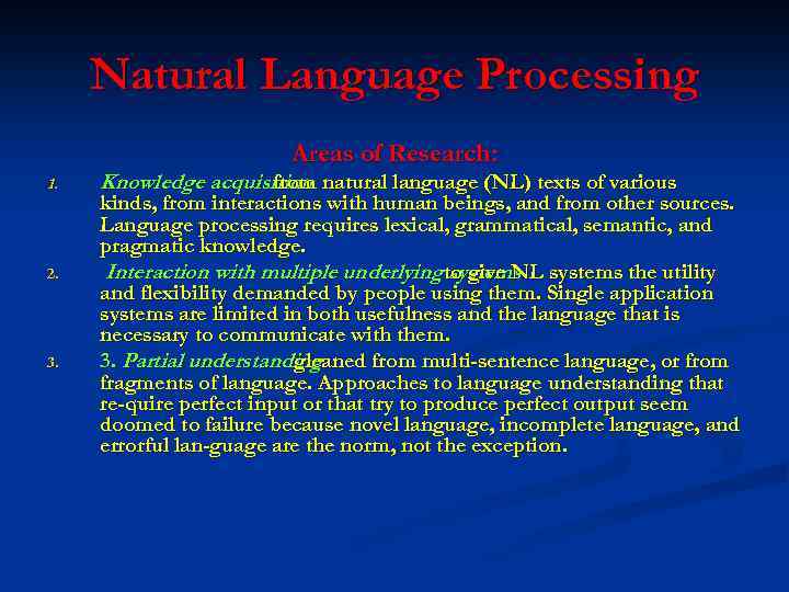 Natural Language Processing Areas of Research: 1. 2. 3. Knowledge acquisition natural language (NL)