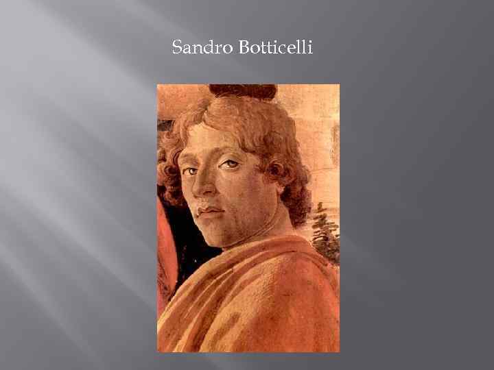 Боттичелли биография. Сандро Боттичелли годы жизни. Сандро Боттичелли 6 класс. Сандро Боттичелли автопортрет оригинал. Сандро Боттичелли 2007.
