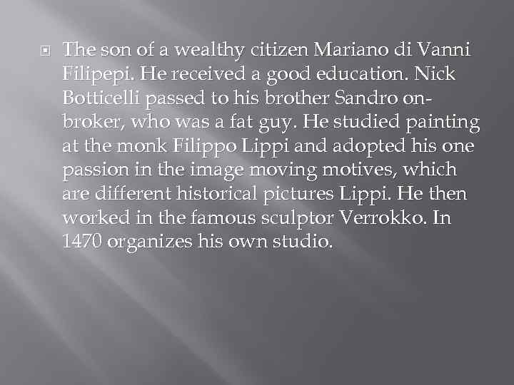  The son of a wealthy citizen Mariano di Vanni Filipepi. He received a