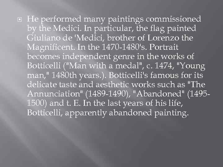  He performed many paintings commissioned by the Medici. In particular, the flag painted