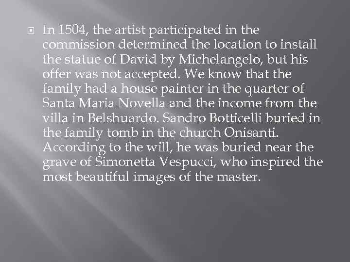  In 1504, the artist participated in the commission determined the location to install