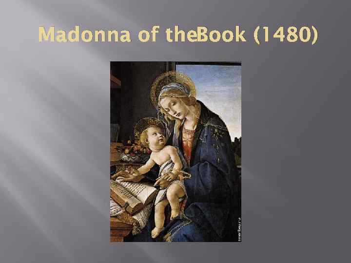 Madonna of the. Book (1480) 