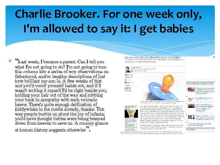 Charlie Brooker. For one week only, I'm allowed to say it: I get babies