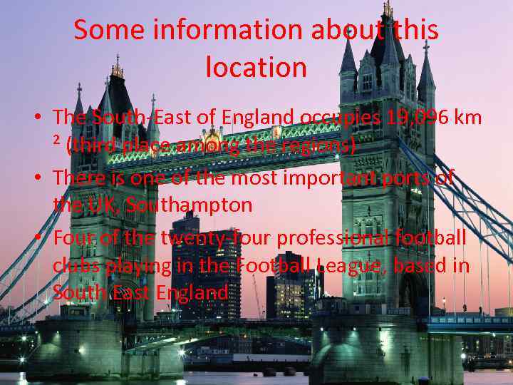 Some information about this location • The South-East of England occupies 19, 096 km