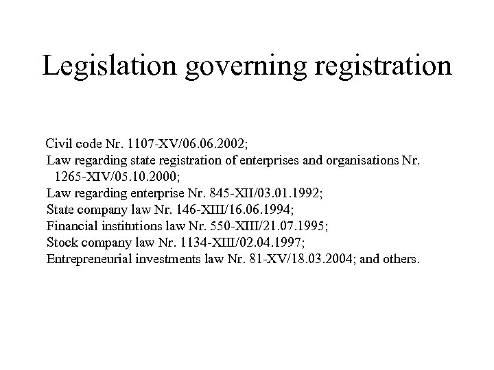 Legislation governing registration Civil code Nr. 1107 -XV/06. 2002; Law regarding state registration of