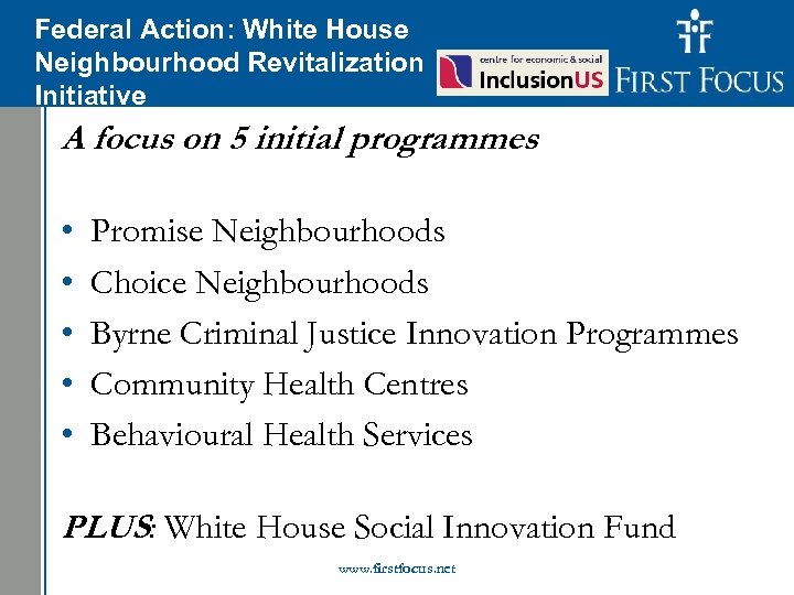 Federal Action: White House Children in the Budget: Neighbourhood Revitalization Initiative A focus on