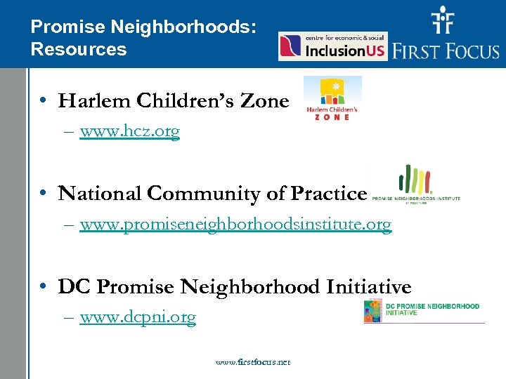 Children Neighborhoods: Promise in the Budget: Resources • Harlem Children’s Zone – www. hcz.