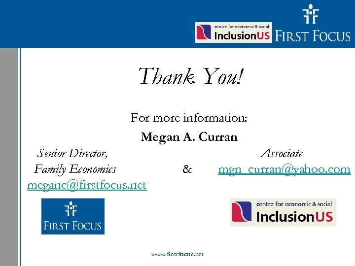 Children in the Budget: Thank You! For more information: Megan A. Curran Senior Director,