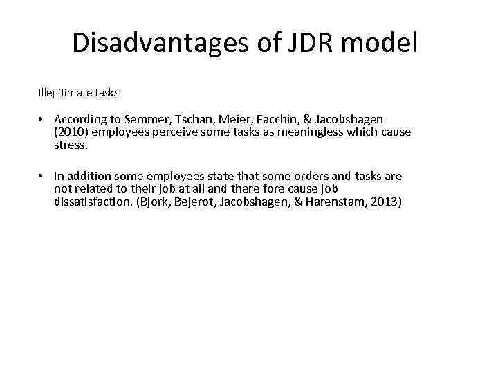 Disadvantages of JDR model Illegitimate tasks • According to Semmer, Tschan, Meier, Facchin, &