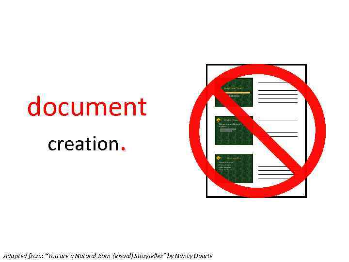 document creation. Adapted from: “You are a Natural Born (Visual) Storyteller” by Nancy Duarte
