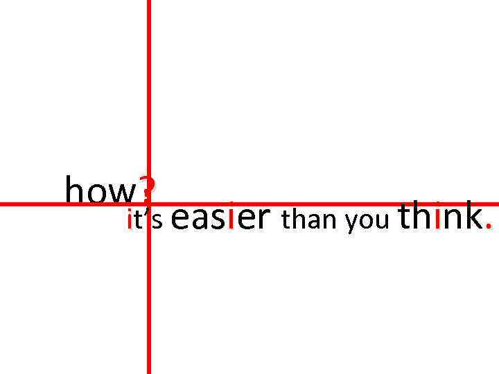 how? it’s easier than you think. 