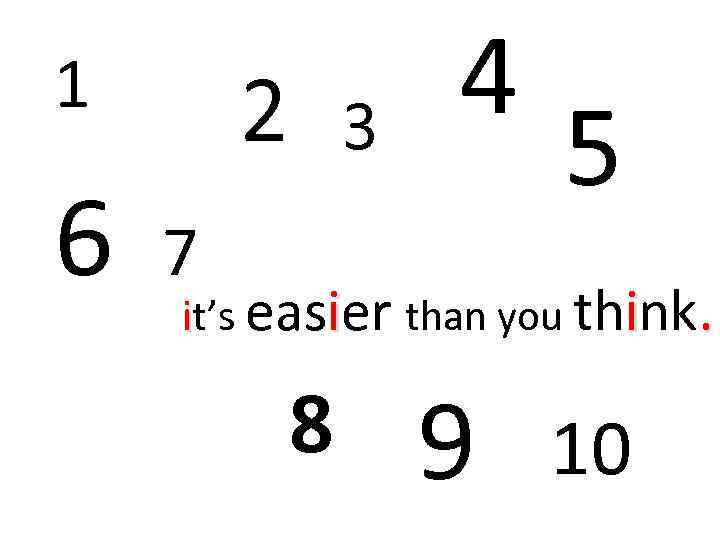 1 6 2 3 4 7 5 it’s easier than you think. 8 9