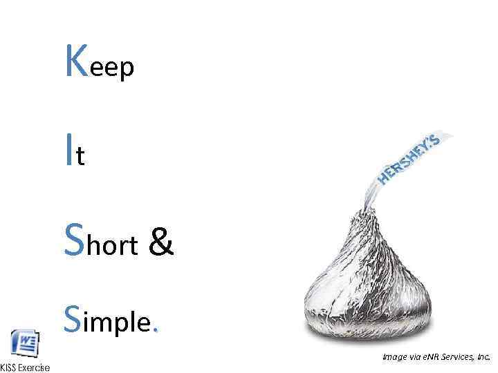 Keep It Short & Simple. Image via e. NR Services, Inc. 