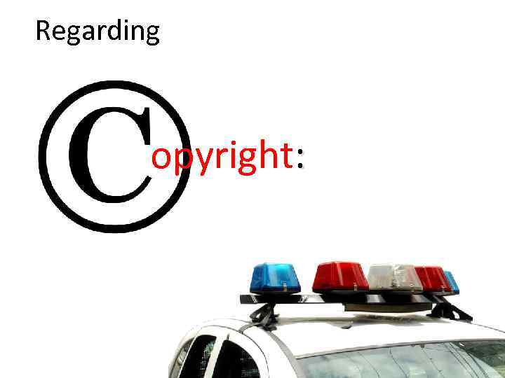 Regarding opyright: 