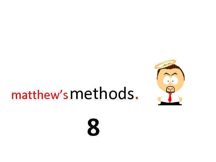matthew’s methods. 8 