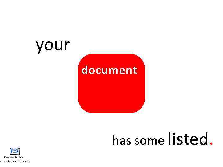 your document has some listed. 