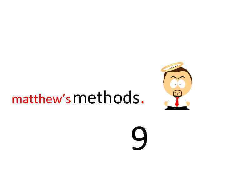 matthew’s methods. 9 