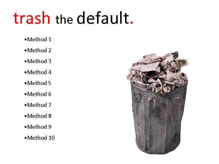 trash the default. • Method 1 • Method 2 • Method 3 • Method