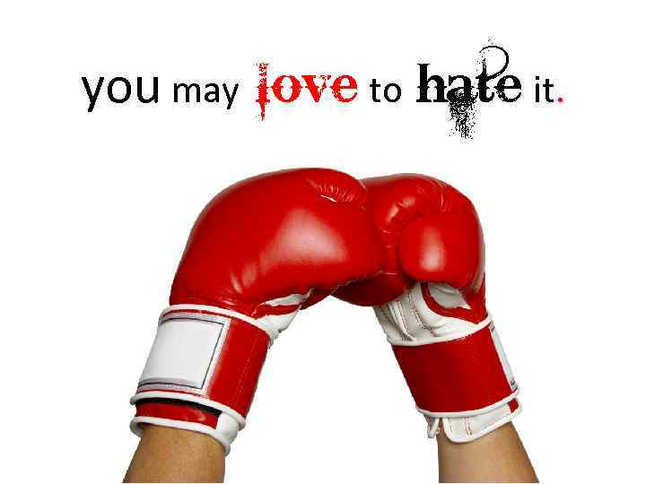 you may love to hate it. 