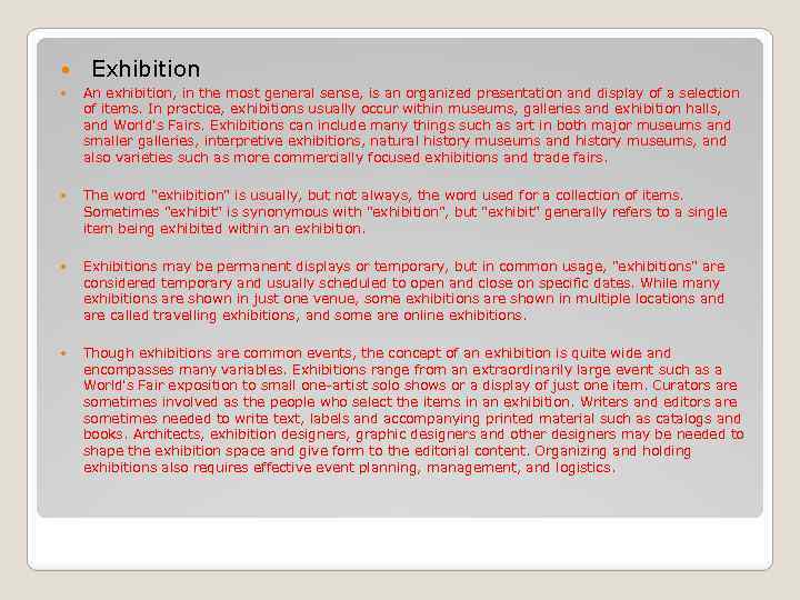  Exhibition An exhibition, in the most general sense, is an organized presentation and
