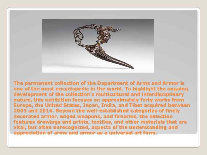 The permanent collection of the Department of Arms and Armor is one of the