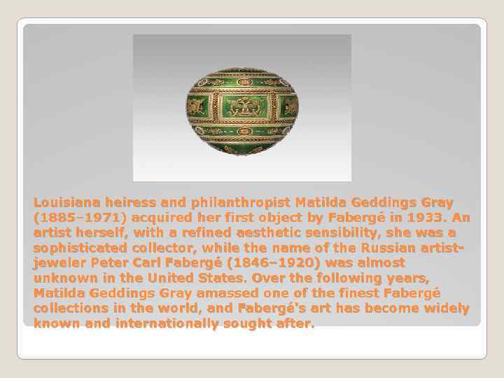 Louisiana heiress and philanthropist Matilda Geddings Gray (1885– 1971) acquired her first object by