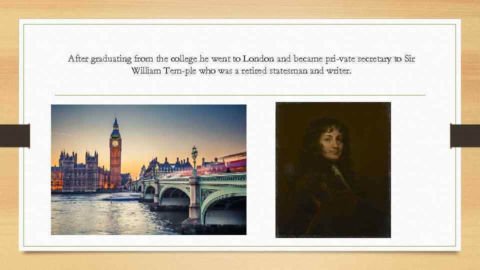 After graduating from the college he went to London and became pri vate secretary