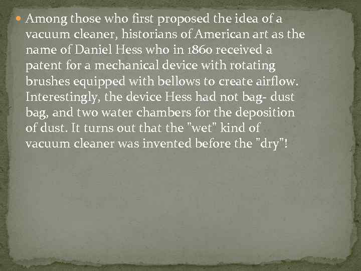  Among those who first proposed the idea of a vacuum cleaner, historians of