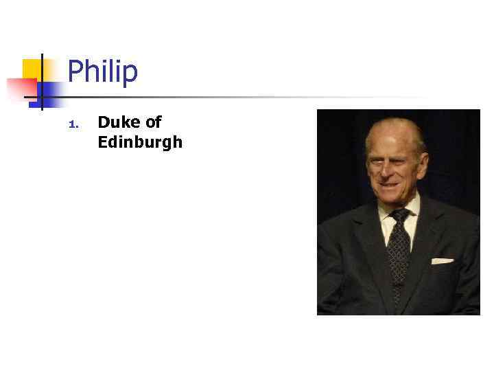 Philip 1. Duke of Edinburgh 