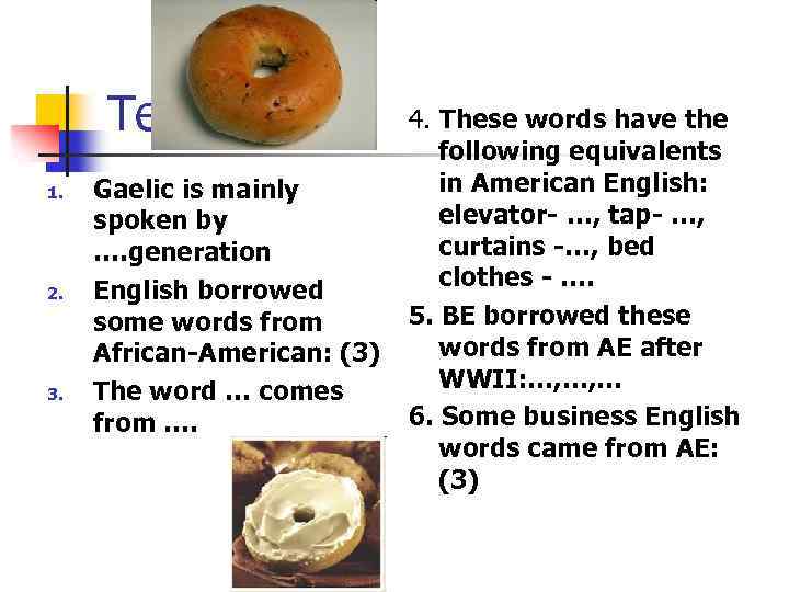 Test 1. 2. 3. Gaelic is mainly spoken by …. generation English borrowed some