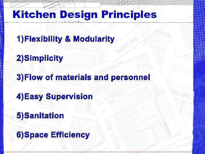 Kitchen Design Principles 1) Flexibility & Modularity 2) Simplicity 3) Flow of materials and