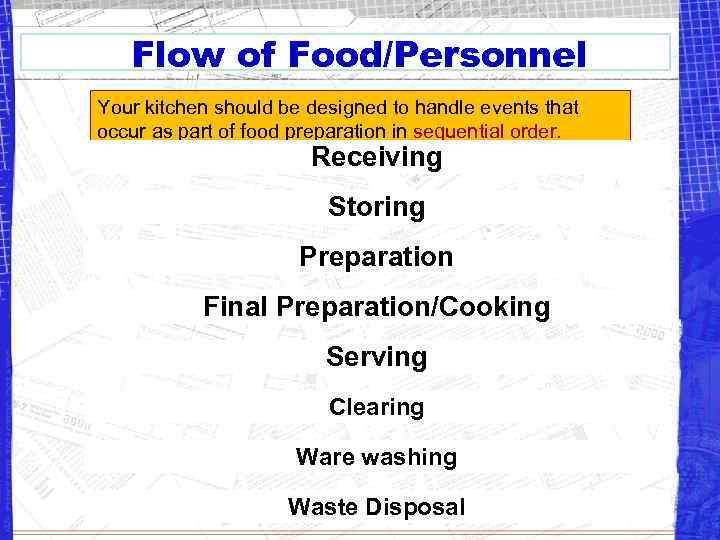 Flow of Food/Personnel Your kitchen should be designed to handle events that occur as