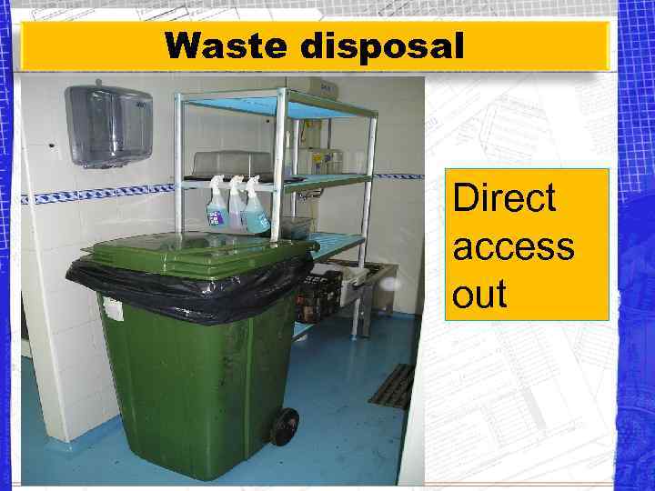 Waste disposal Direct access out 