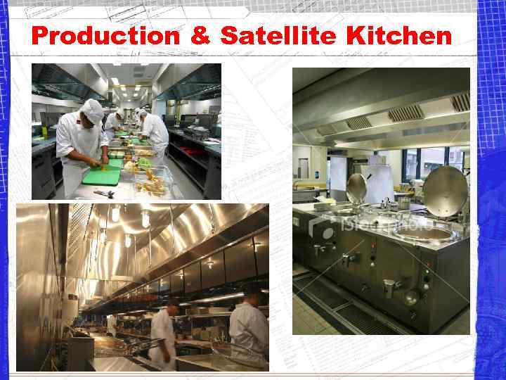 Production & Satellite Kitchen 