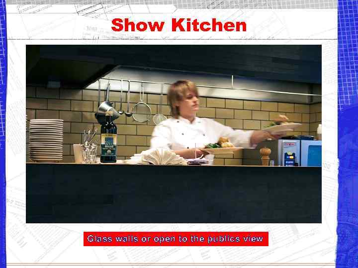 Show Kitchen Glass walls or open to the publics view 