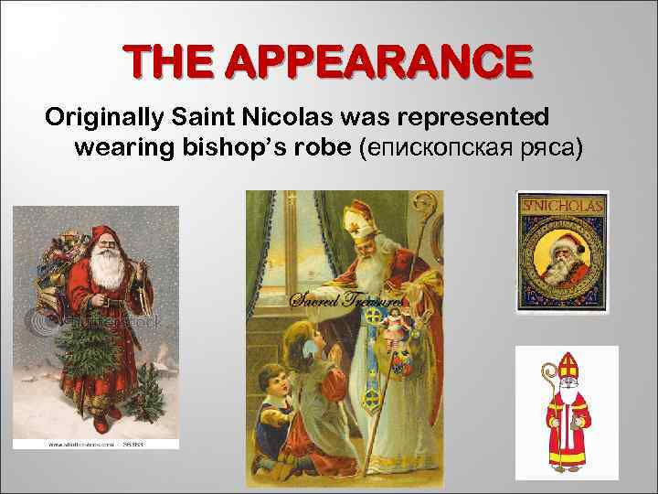 THE APPEARANCE Originally Saint Nicolas was represented wearing bishop’s robe (епископская ряса) 