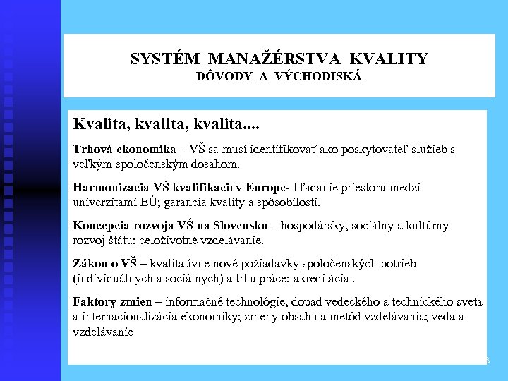 SYSTÉM MANAŽÉRSTVA KVALITY DÔVODY A VÝCHODISKÁ Kvalita, kvalita. . Trhová ekonomika – VŠ sa