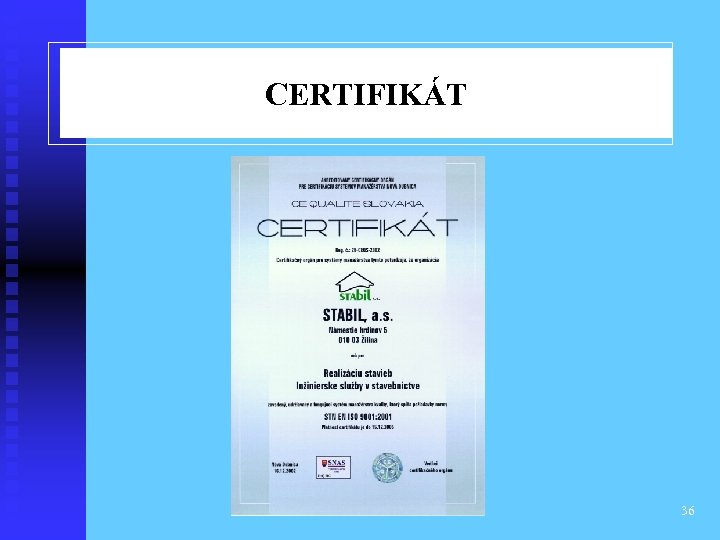 CERTIFIKÁT STN EN ISO 9001: 2001 36 