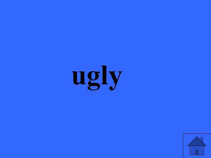 ugly 